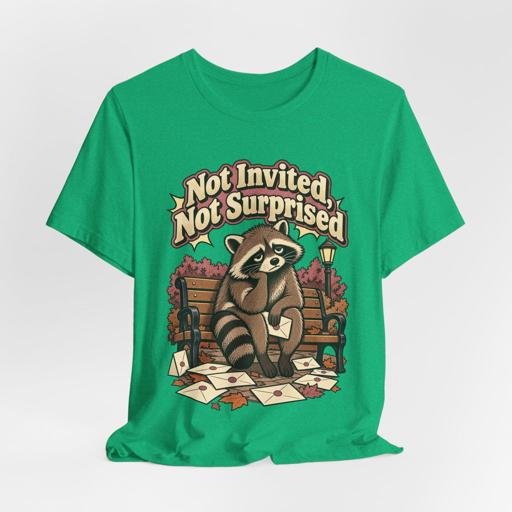 Not Invited, Not Surprised Funny Introvert T-Shirt