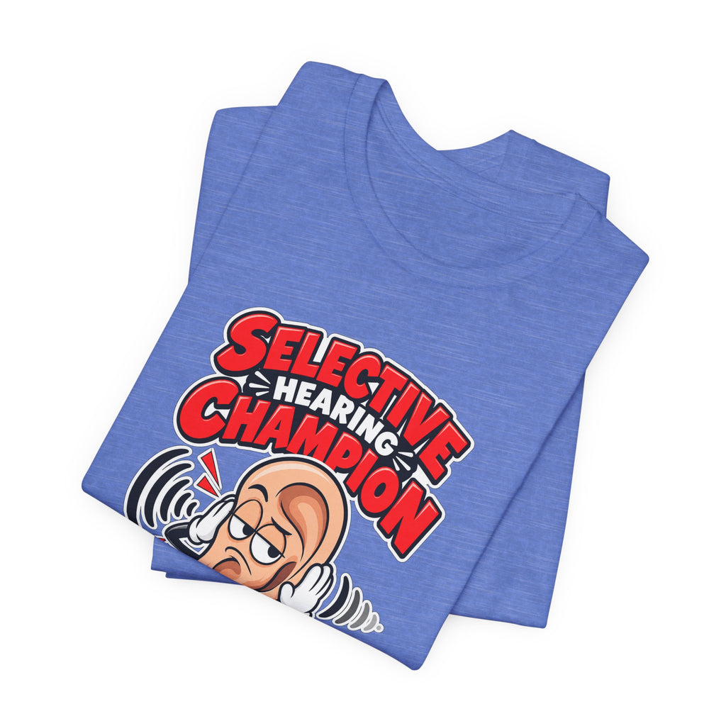 Selective Hearing Champion Funny Sarcastic T-Shirt