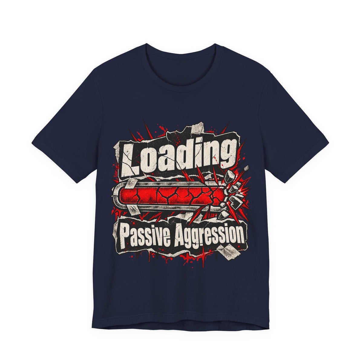 Loading Passive Aggression Funny Sarcastic T-Shirt