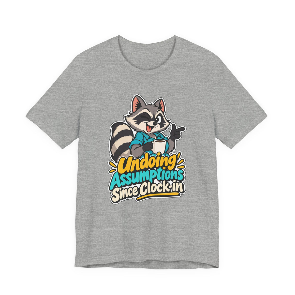 Undoing Assumptions Since Clock-in Funny Office T-Shirt