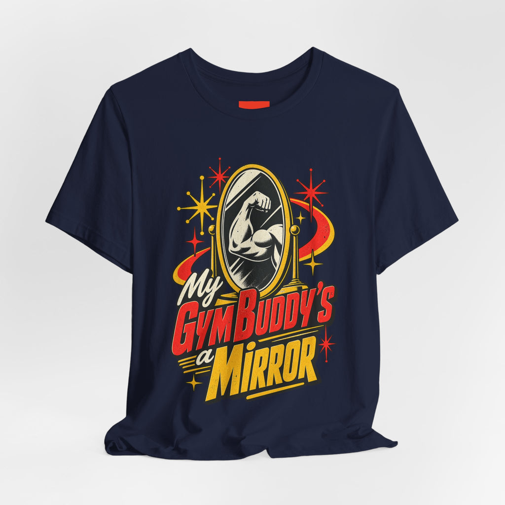 My Gym Buddy’s a Mirror Funny Fitness T-Shirt