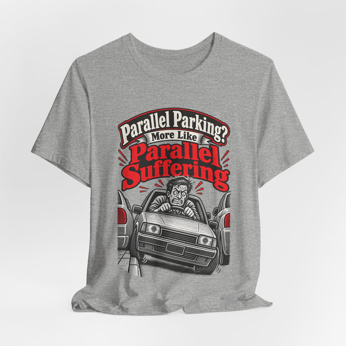 Parallel Parking? More Like Parallel Suffering Funny Driver T-Shirt