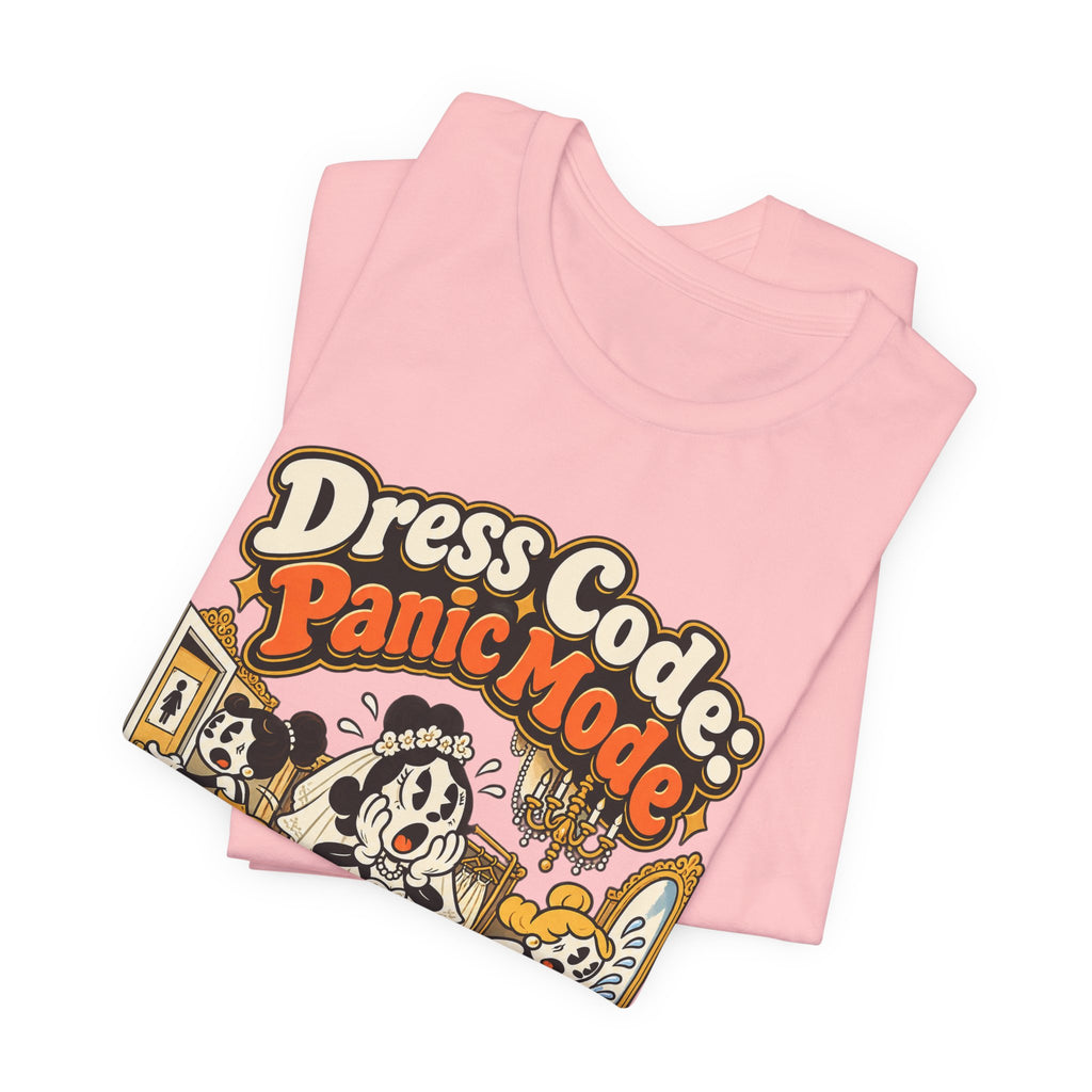 Dress Code: Panic Mode Funny Sarcastic T-Shirt