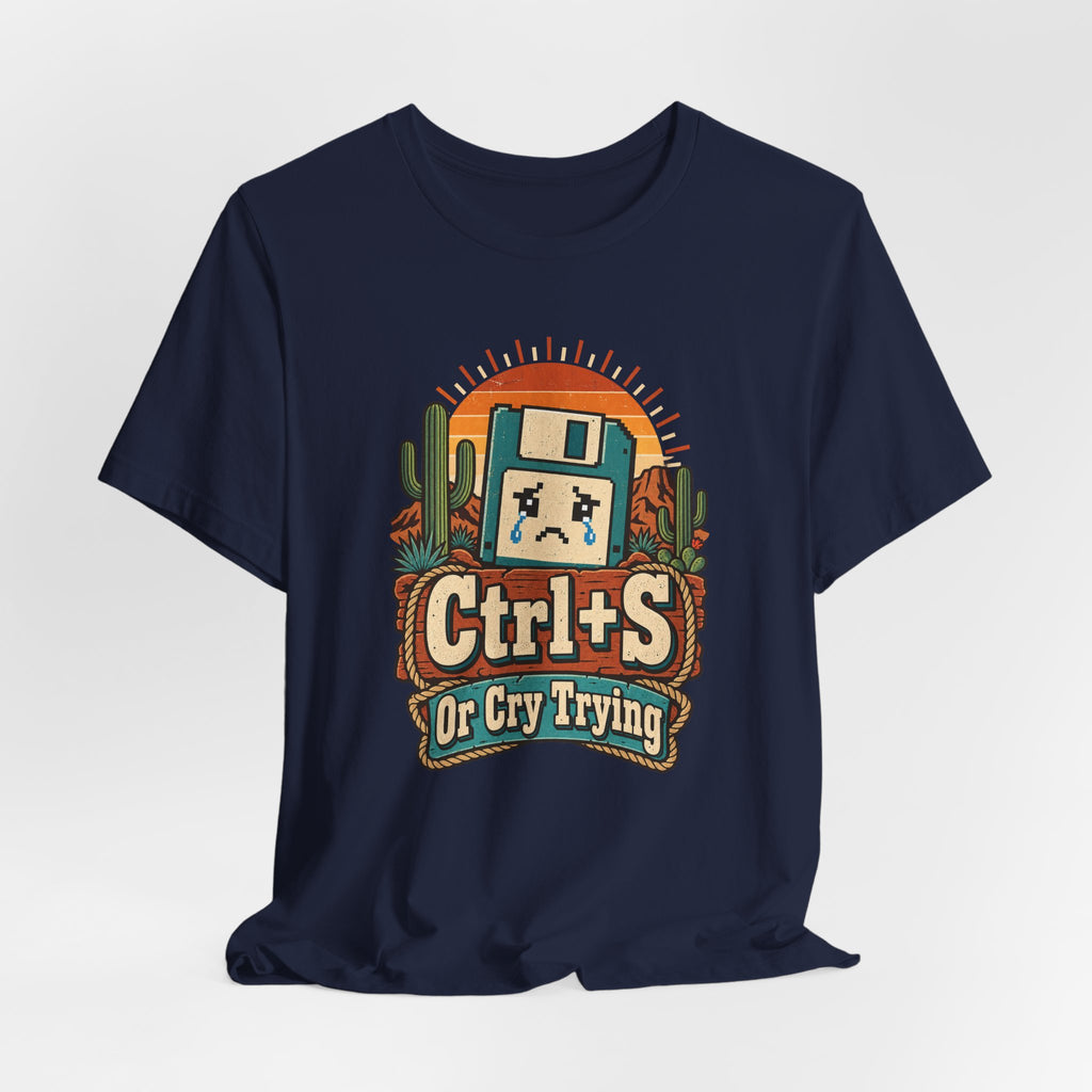 Ctrl+S Or Cry Trying Funny Programmer T-Shirt