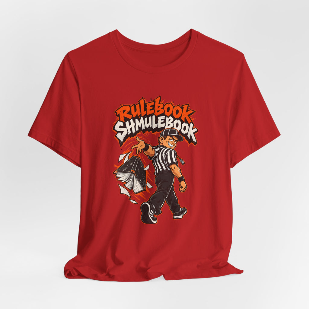 Rulebook Shmulebook Funny Sports Fan T-Shirt