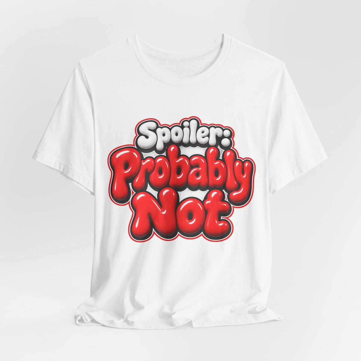 Spoiler: Probably Not Funny Sarcastic Humor T-Shirt