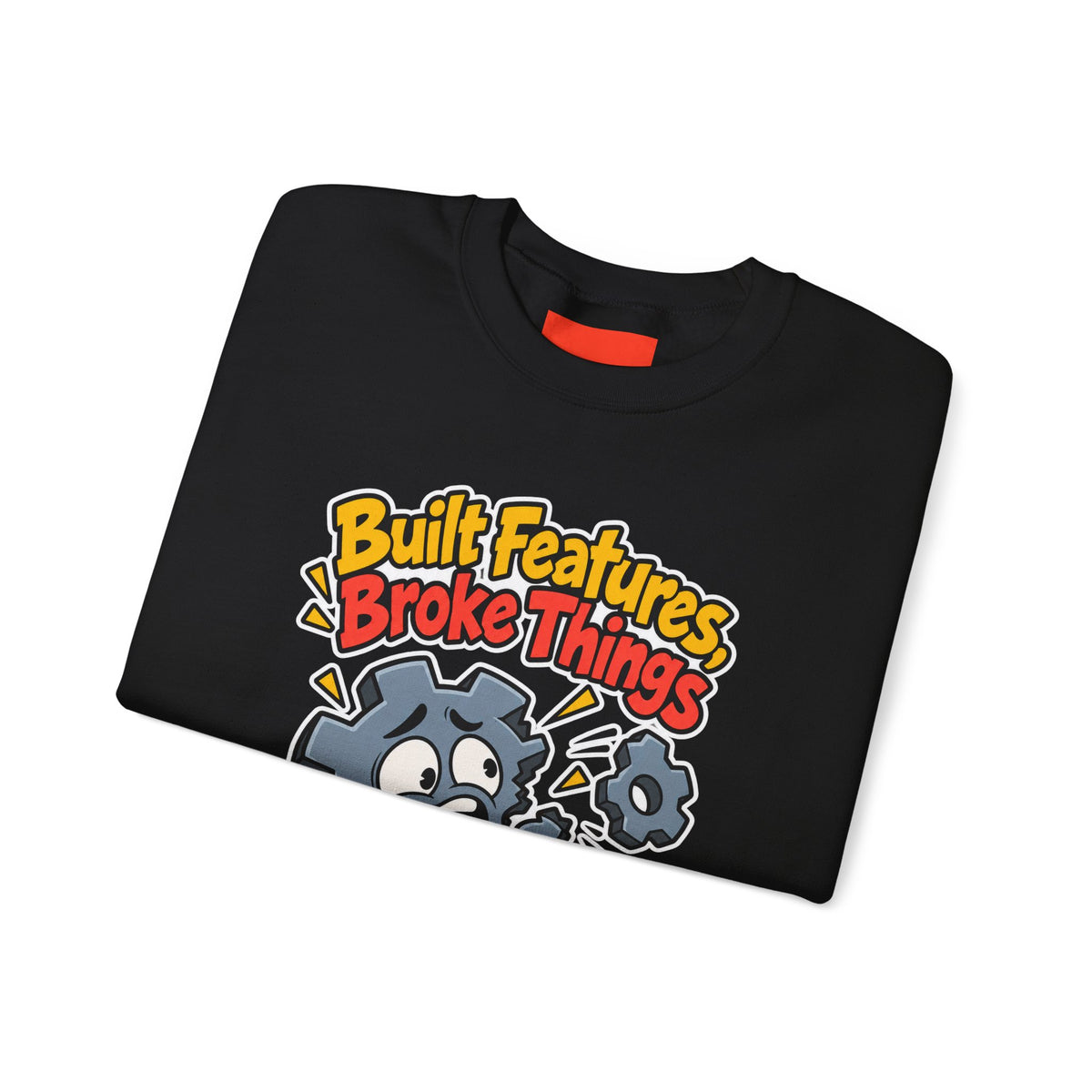 Built Features, Broke Things Funny Programmer Sweatshirt