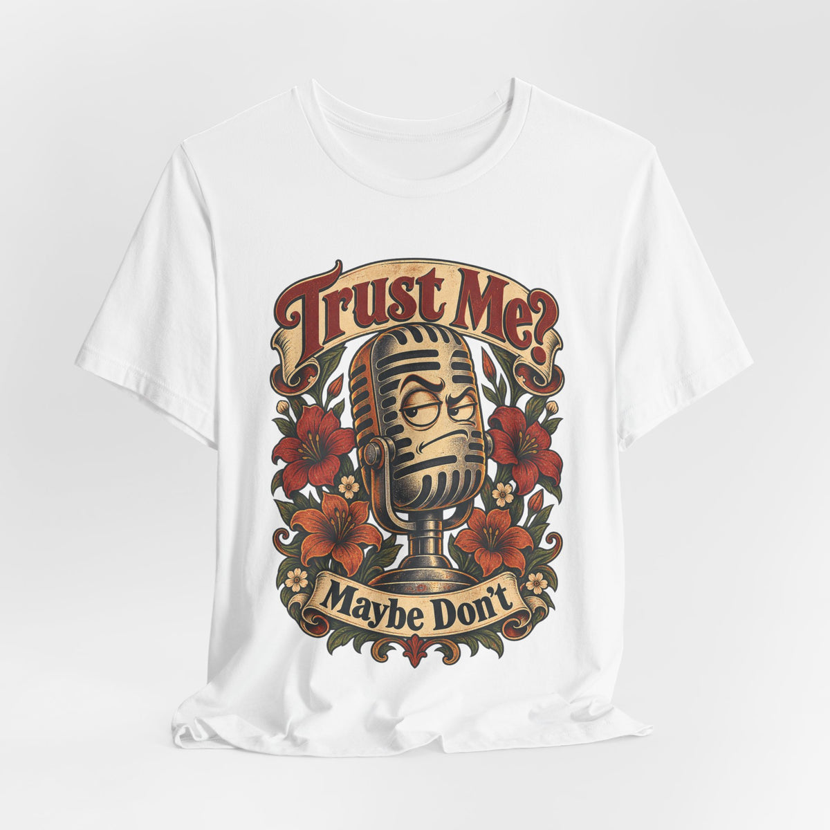 Trust Me? Maybe Don't Funny Sarcastic Social Media T-Shirt
