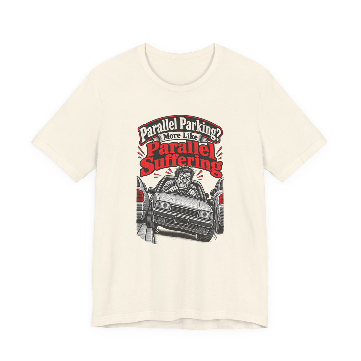 Parallel Parking? More Like Parallel Suffering Funny Driver T-Shirt