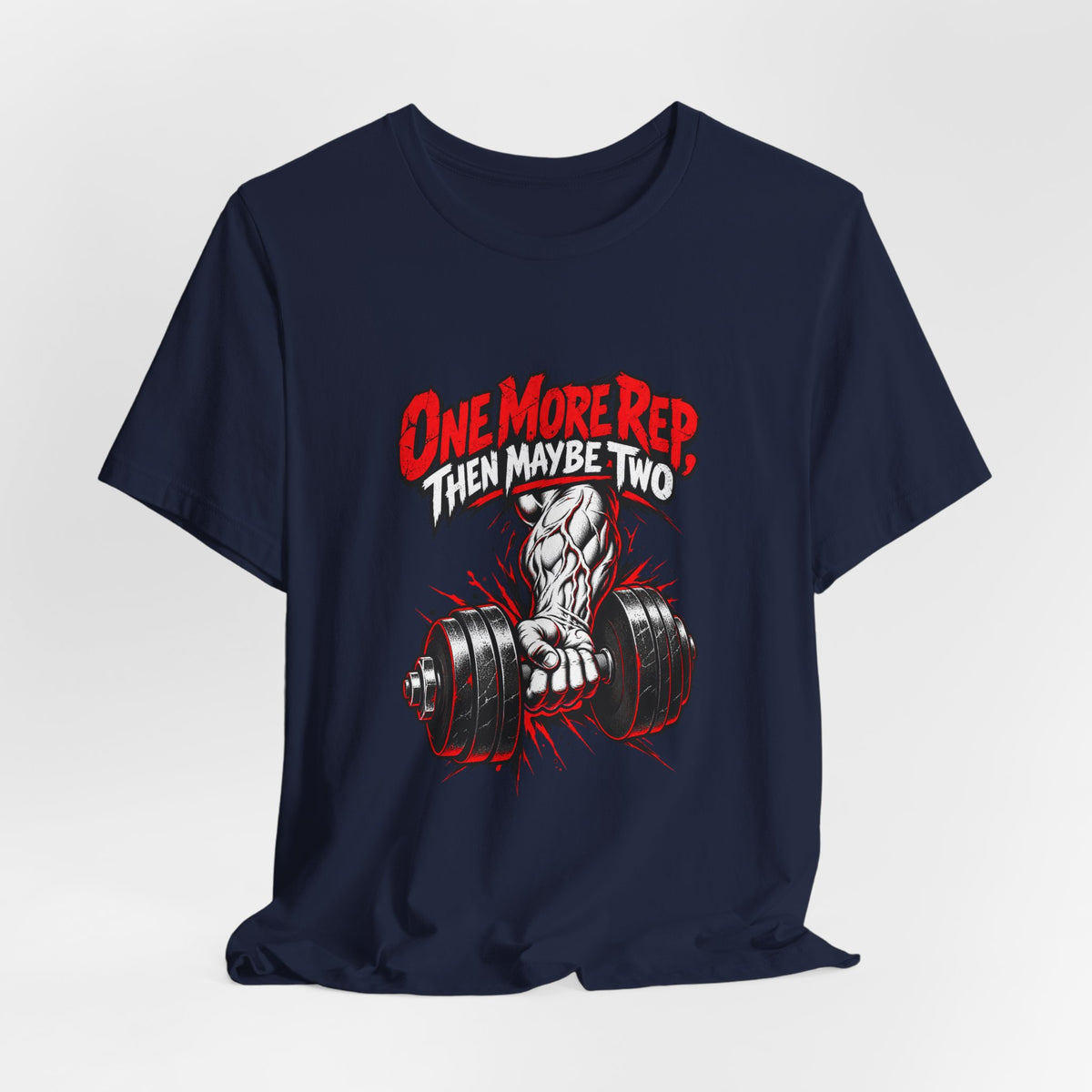 One More Rep, Then Maybe Two Funny Fitness T-Shirt