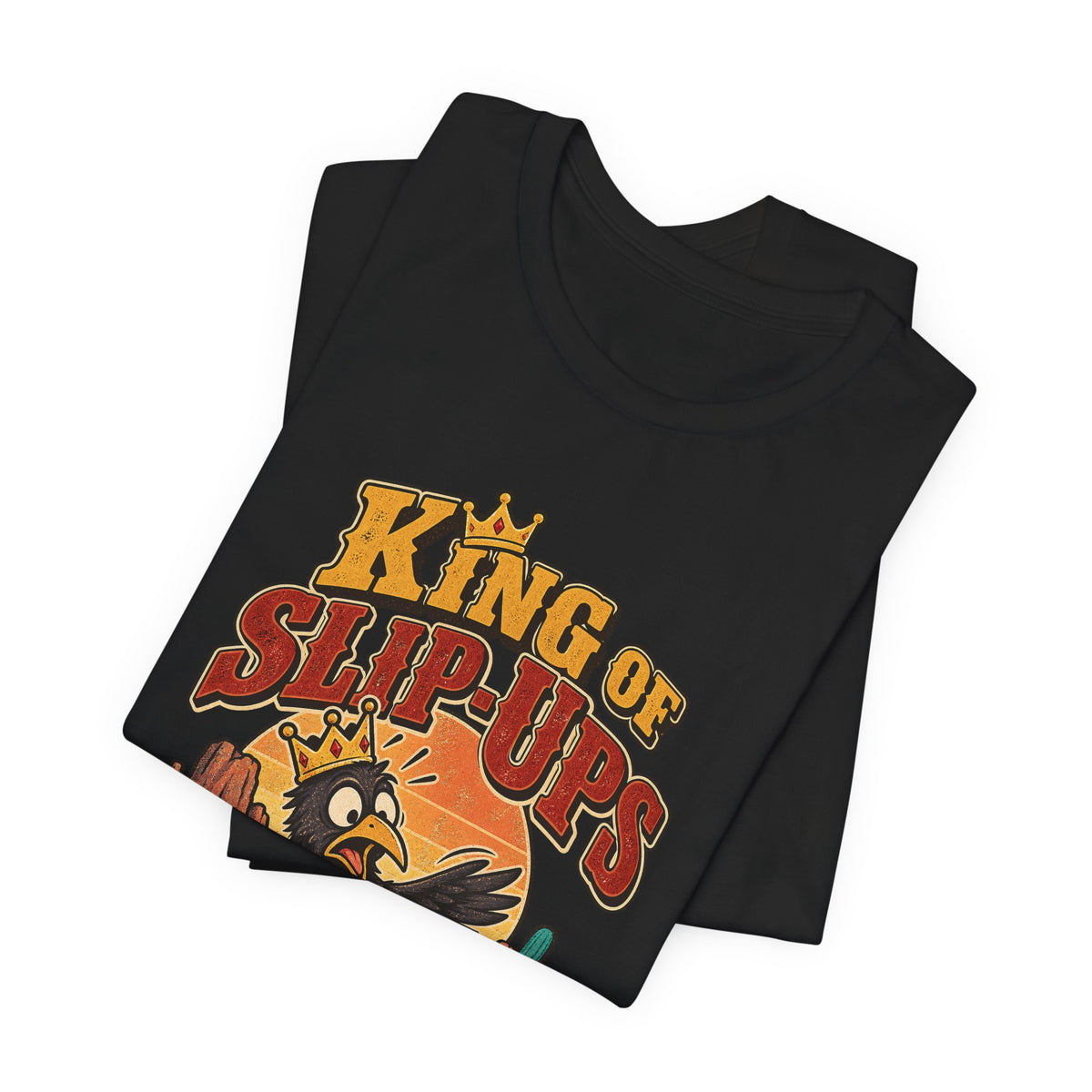 King of Slip-Ups Funny Western Ranch T-Shirt