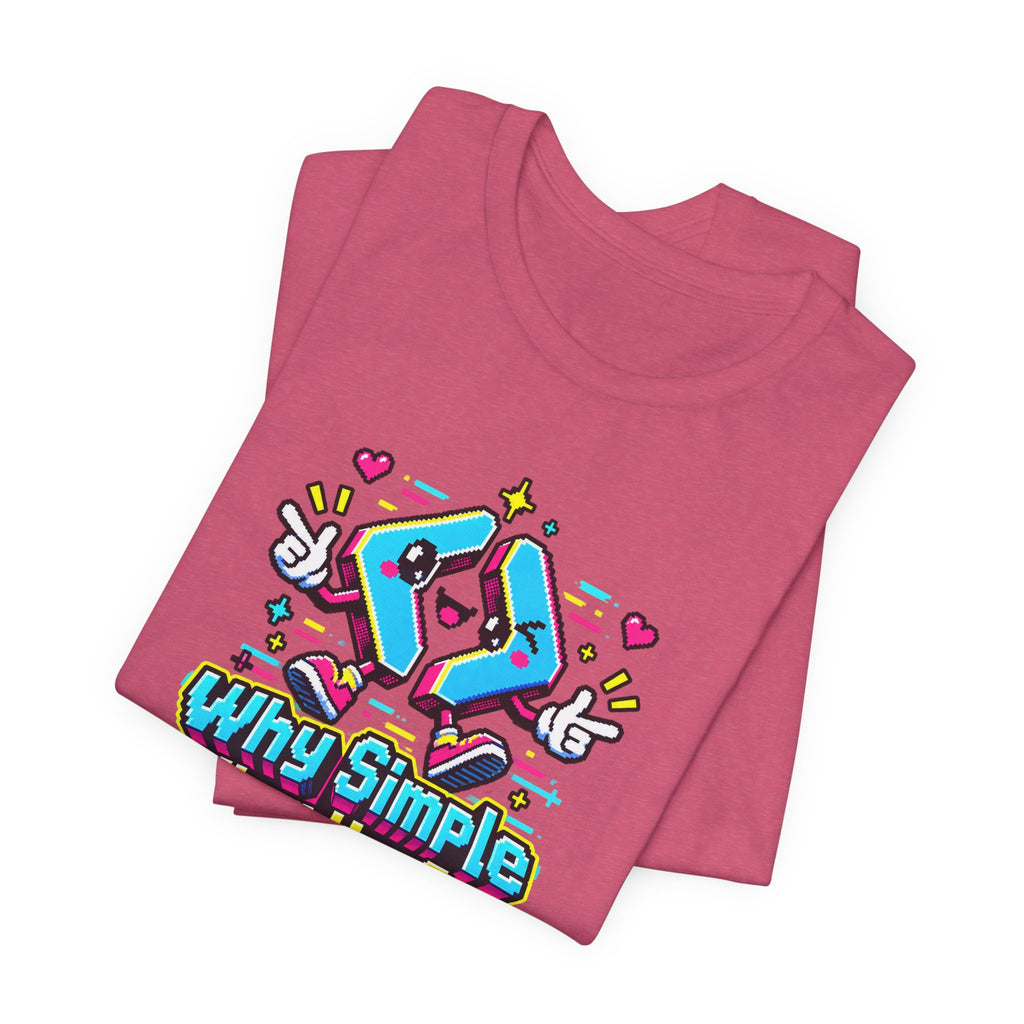 Why Simple When You Can Complex? Funny Programmer T-Shirt
