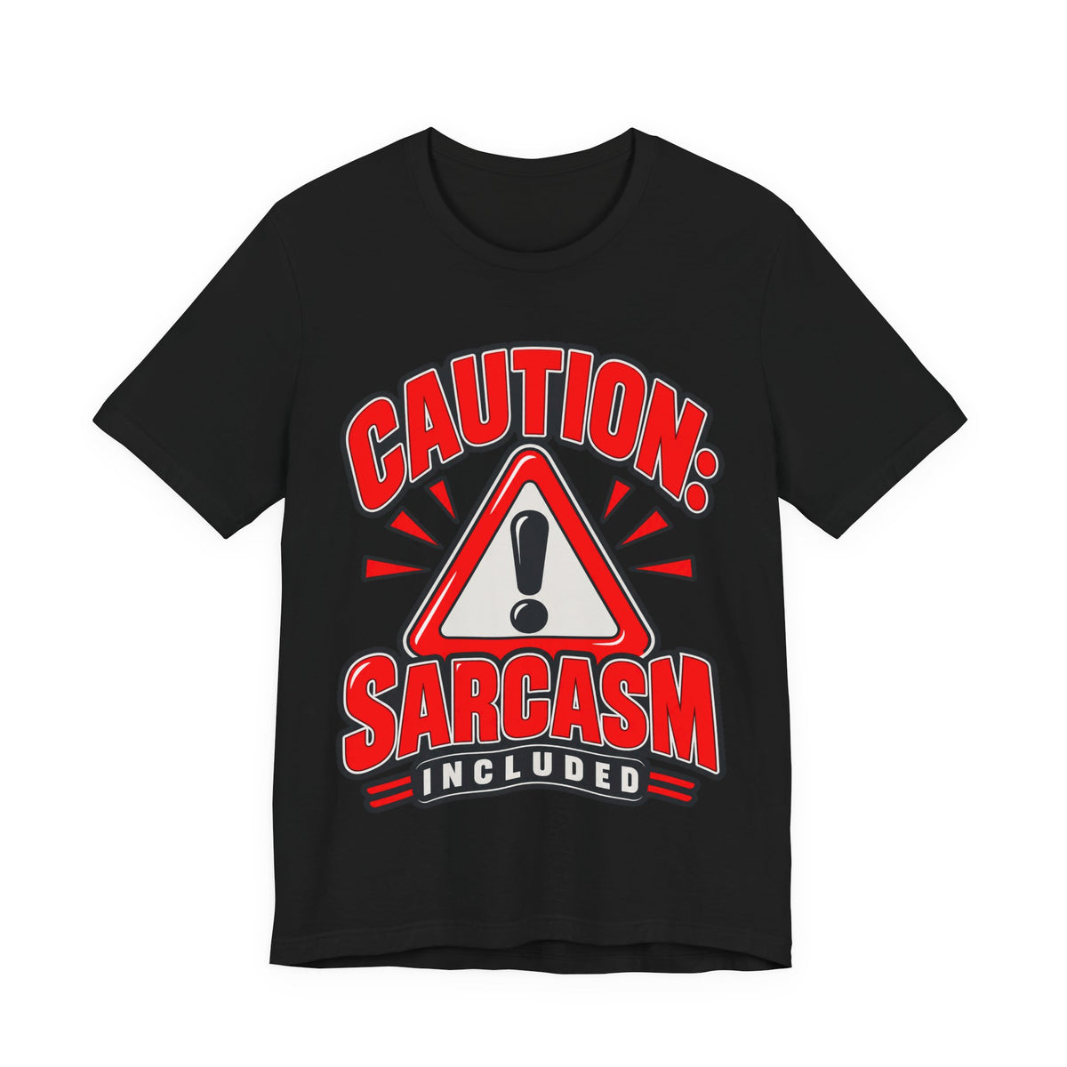 Caution: Sarcasm Included Funny Sarcastic Humor T-Shirt