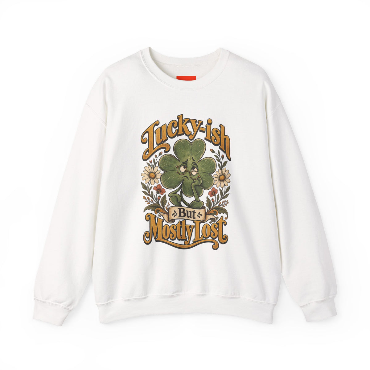Lucky-ish But Mostly Lost Funny Self-Deprecating Sweatshirt