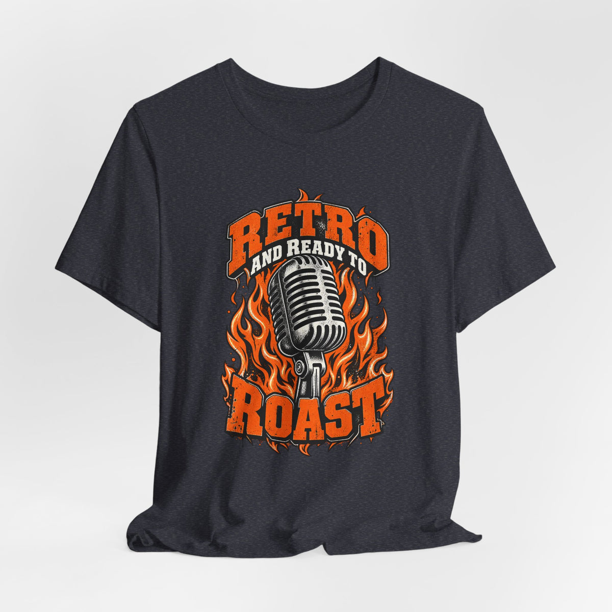 Retro and Ready to Roast Funny Sarcastic T-Shirt