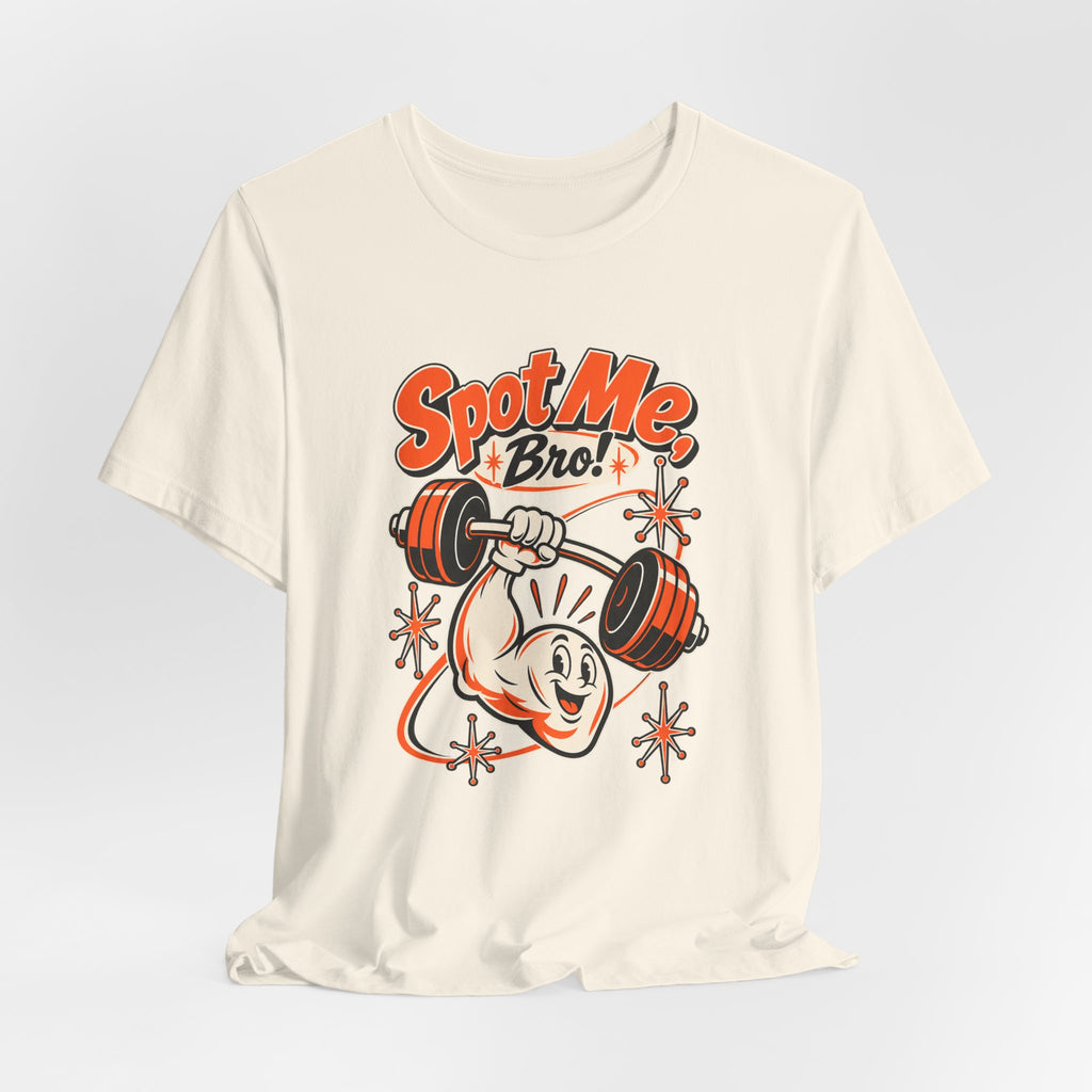 Spot Me, Bro! Funny Fitness T-Shirt
