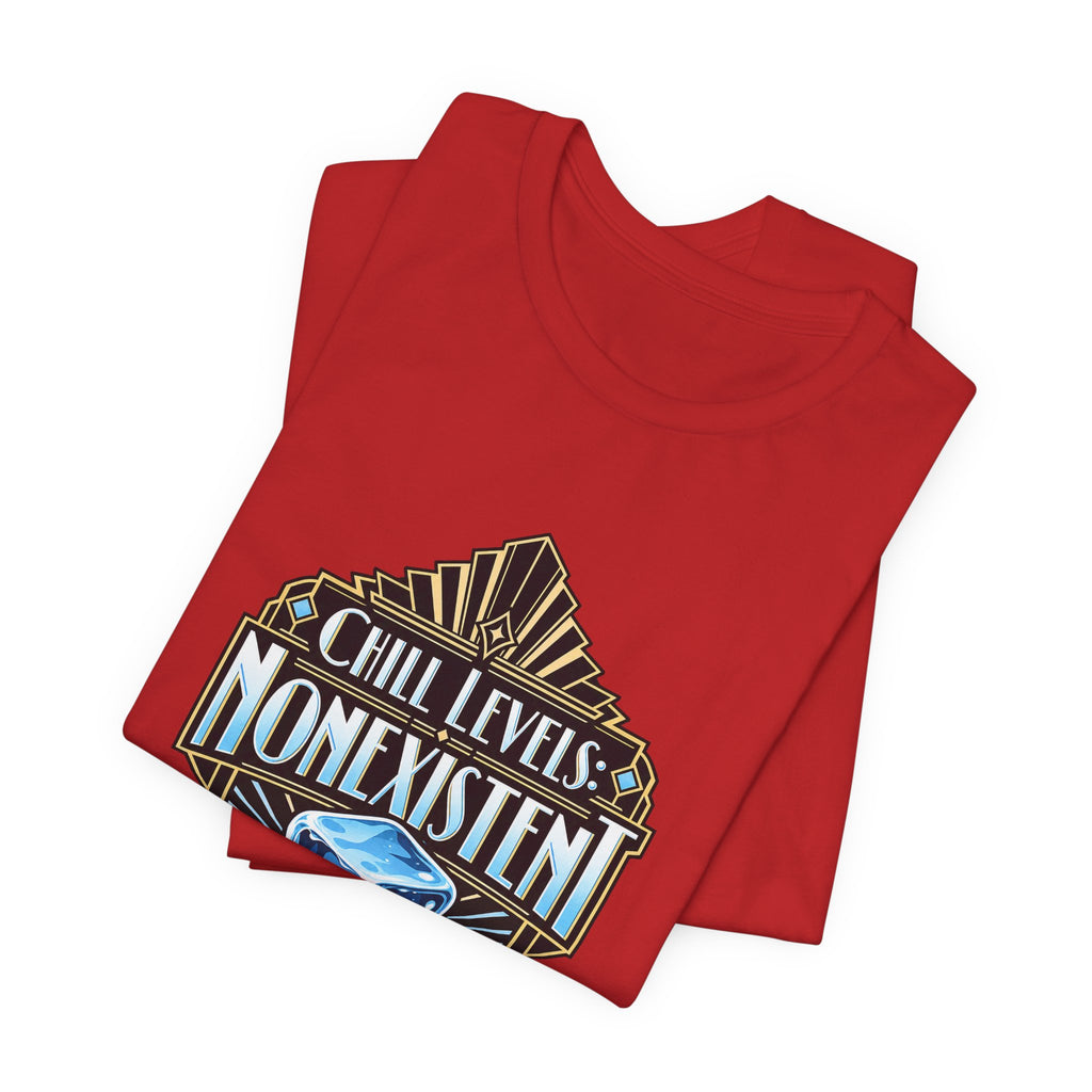 Chill Levels: Nonexistent Funny Self-Deprecating T-Shirt
