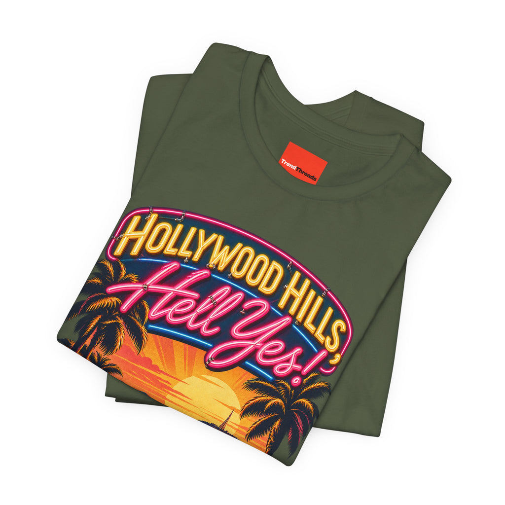 Hollywood Hills, Hell Yes! Funny California Lifestyle T-Shirt