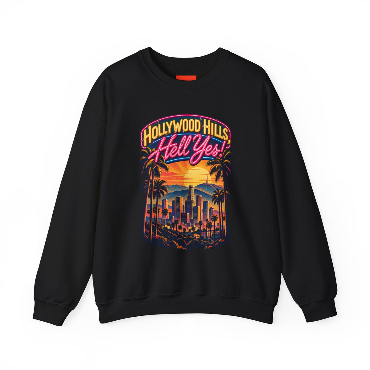 Hollywood Hills, Hell Yes! Funny California Lifestyle Sweatshirt