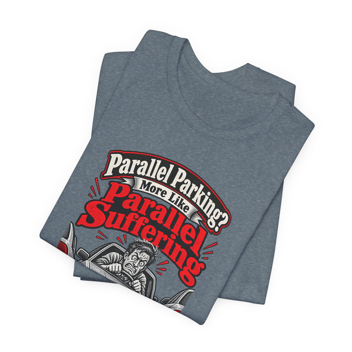 Parallel Parking? More Like Parallel Suffering Funny Driver T-Shirt