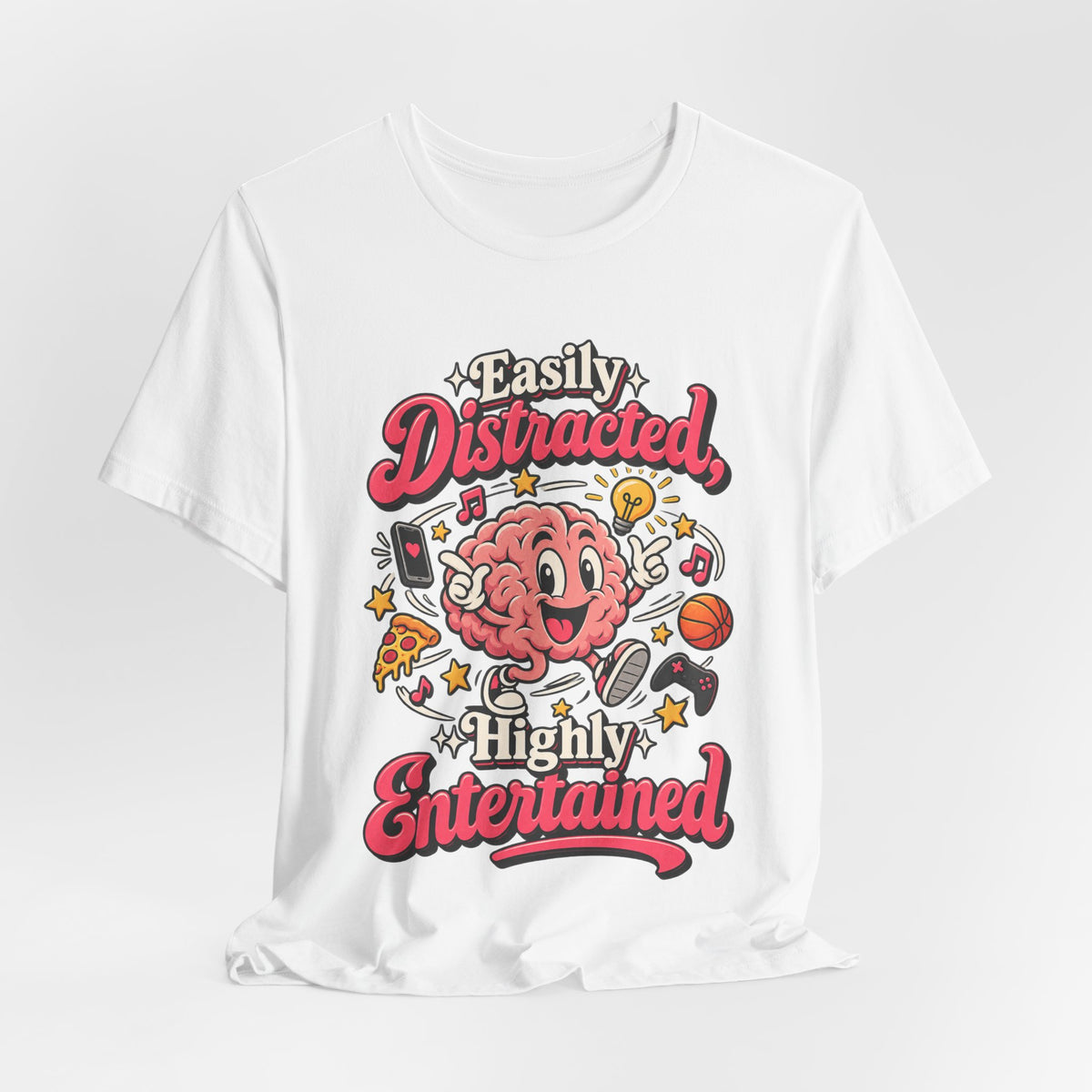 Easily Distracted, Highly Entertained Funny ADHD T-Shirt