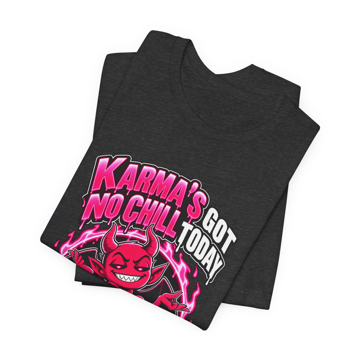 Karma’s Got No Chill Today Funny Sarcastic T-Shirt