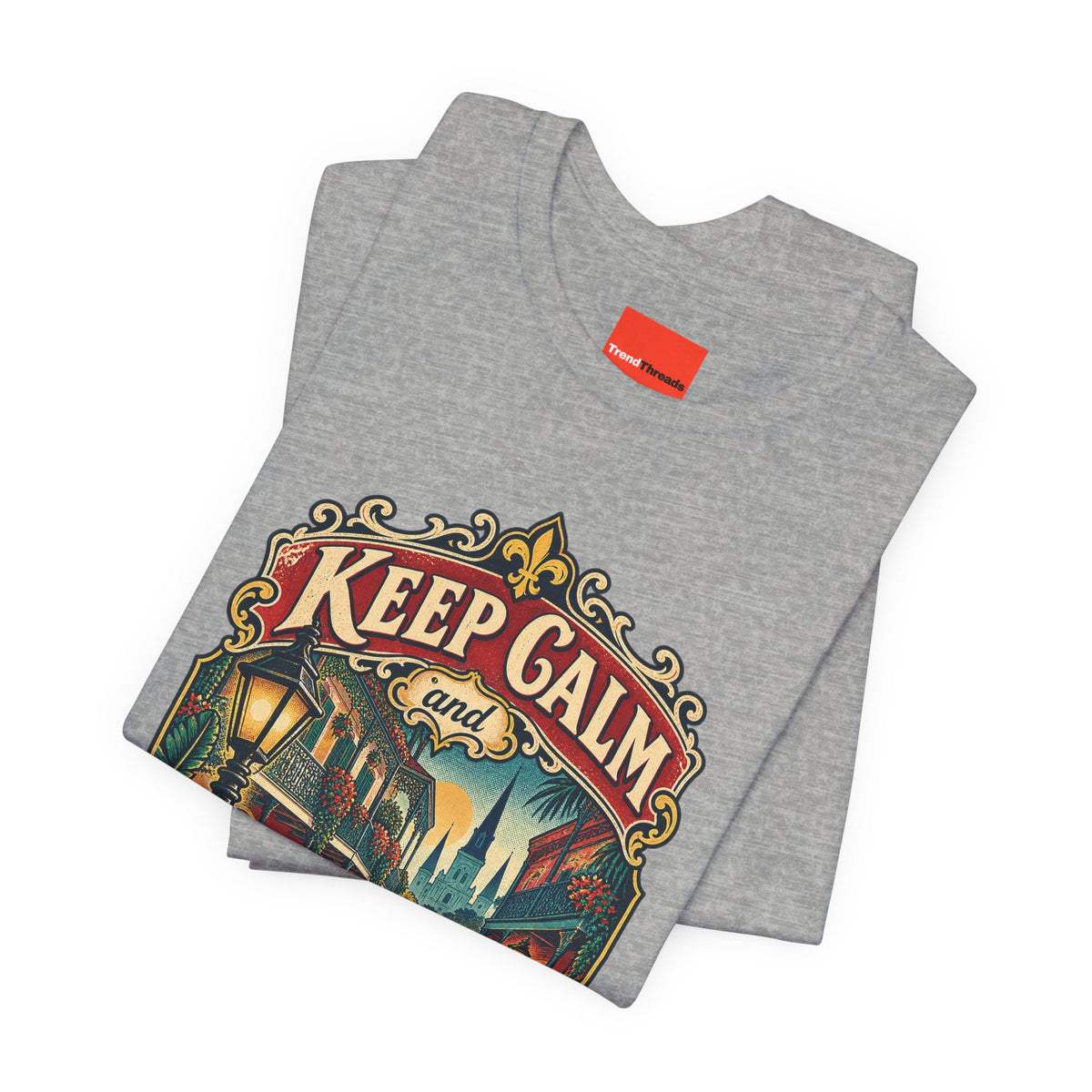 Keep Calm and French Quarter On Funny Travel T-Shirt