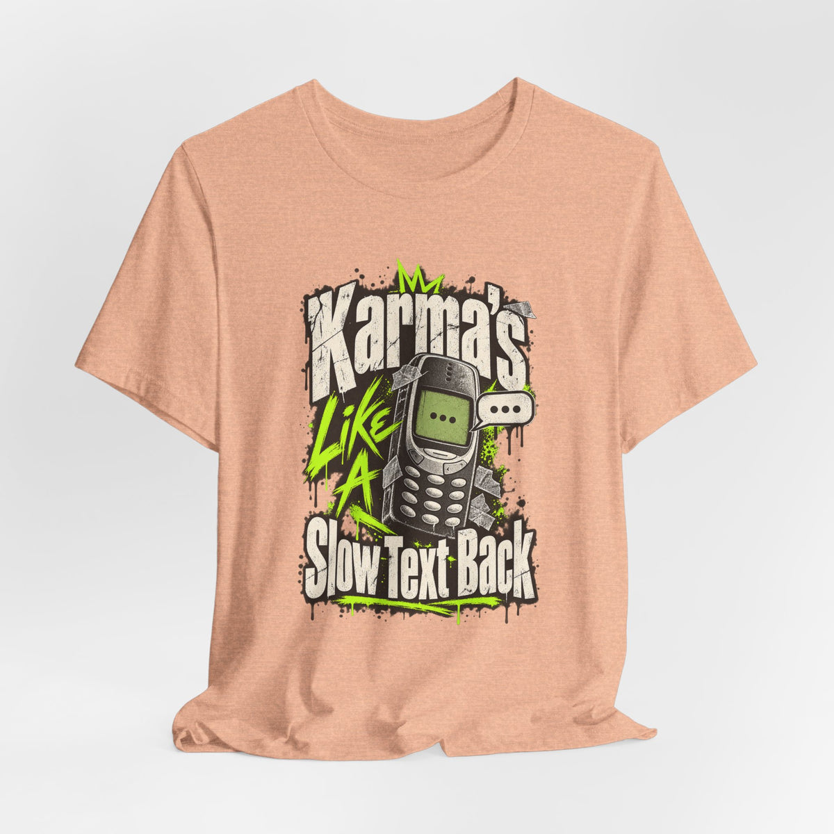 Karma's Like A Slow Text Back Funny Sarcastic T-Shirt