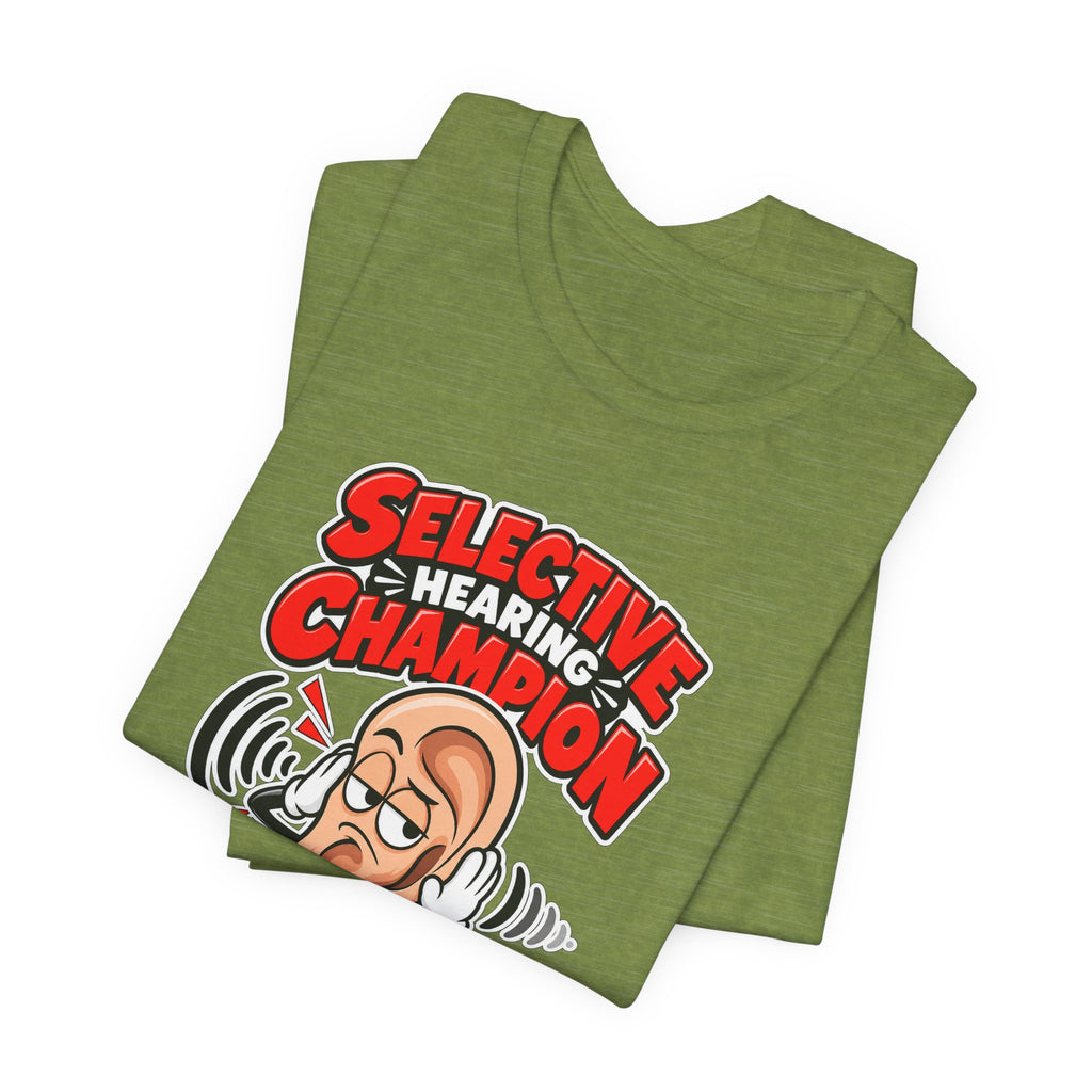 Selective Hearing Champion Funny Sarcastic T-Shirt