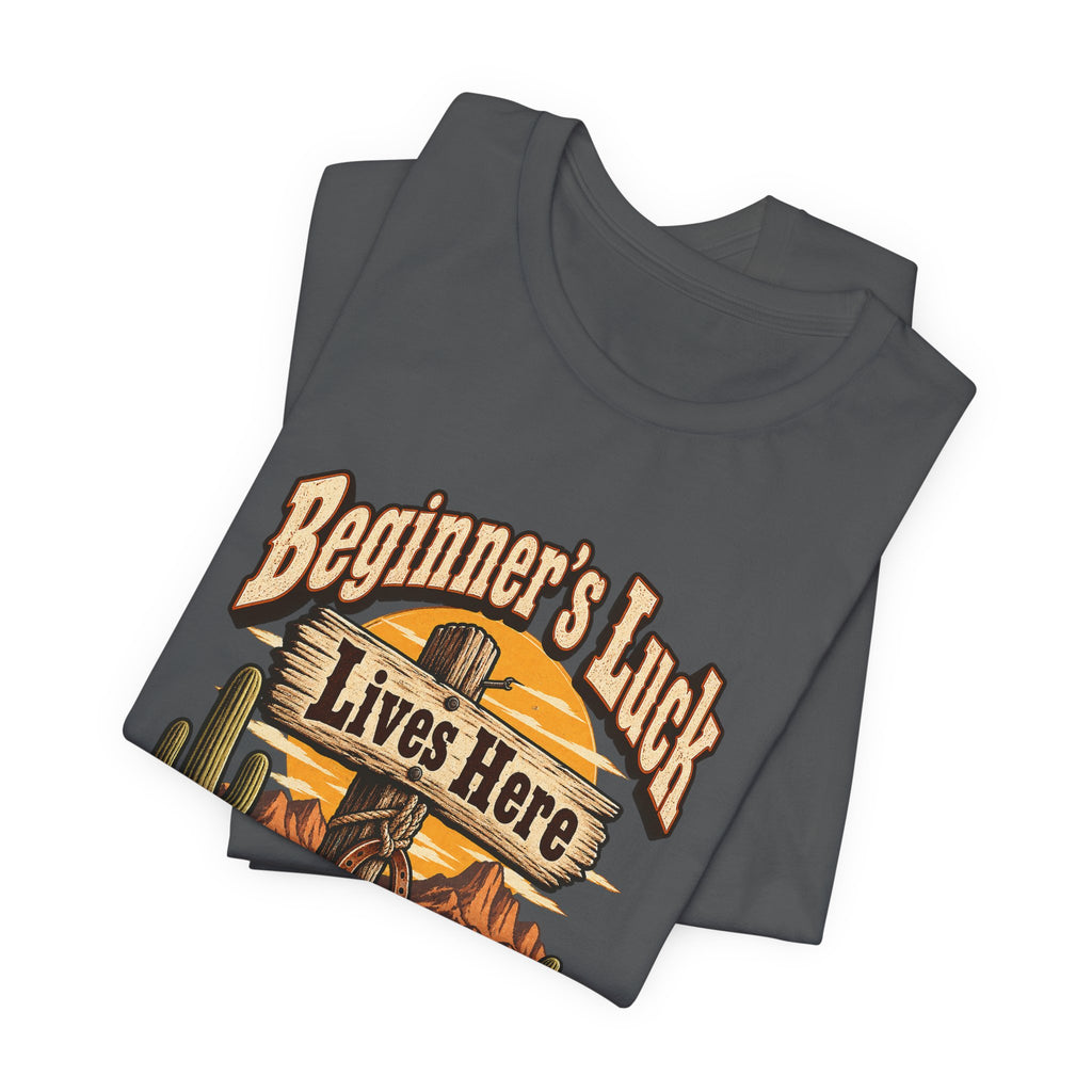 Beginner’s Luck Lives Here Funny Western Ranch T-Shirt