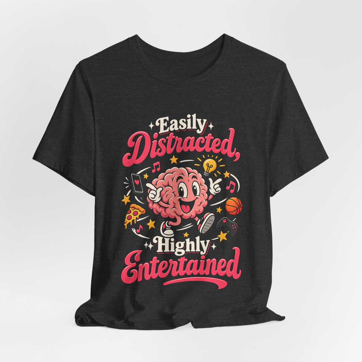 Easily Distracted, Highly Entertained Funny ADHD T-Shirt