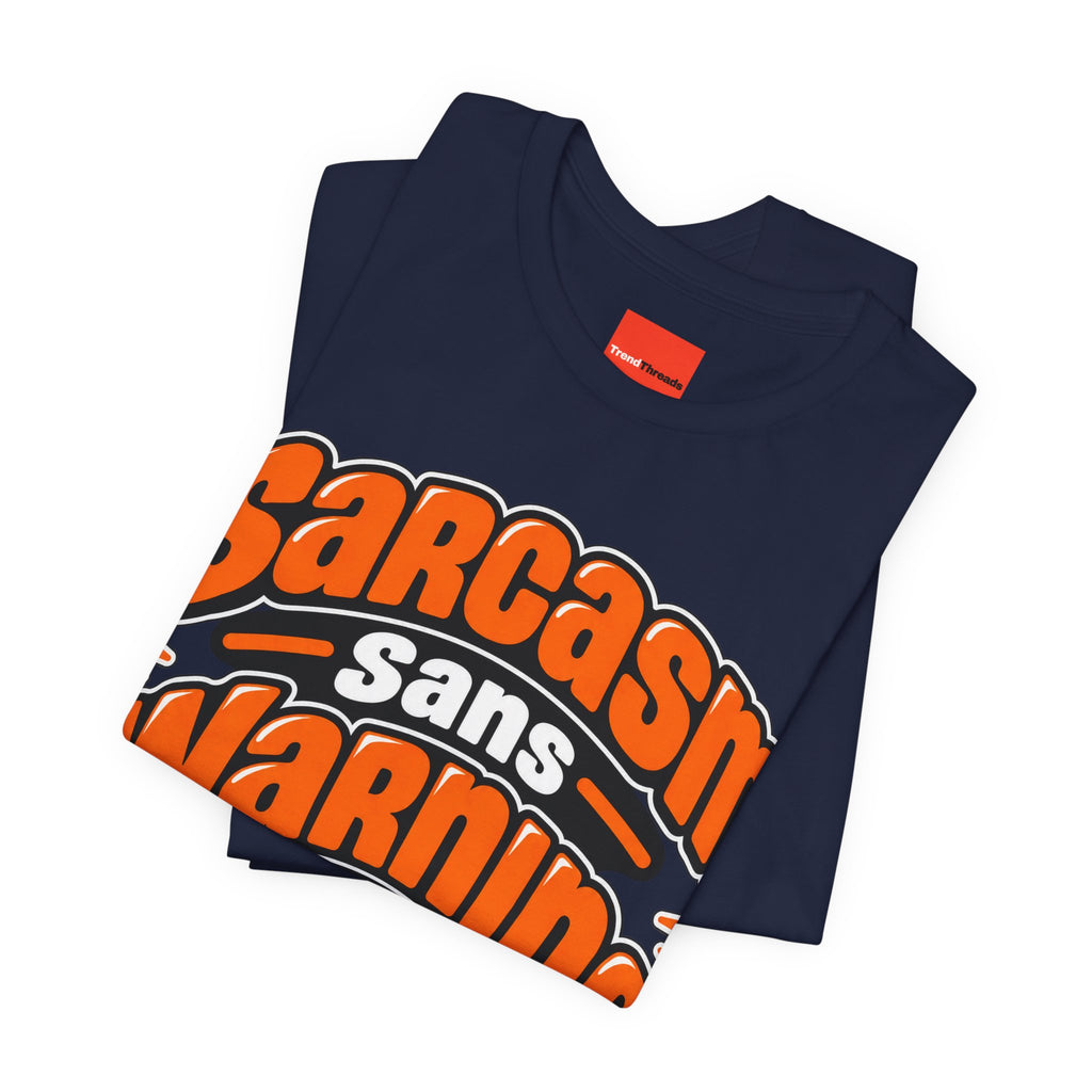 Sarcasm Sans Warning Funny Sarcastic Humor T-Shirt