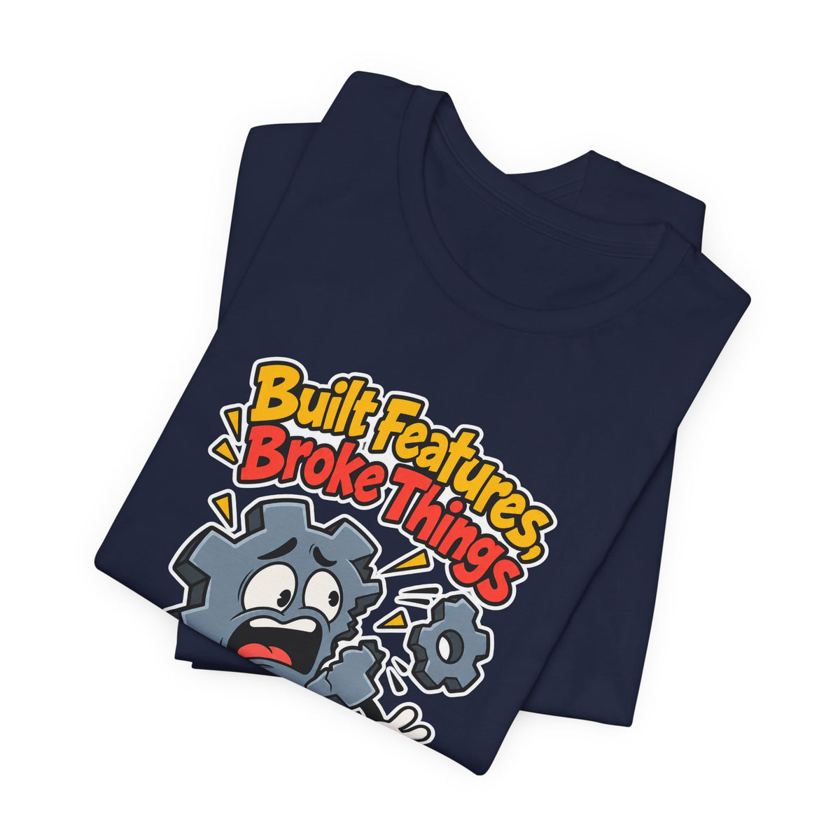 Built Features, Broke Things Funny Programmer T-Shirt