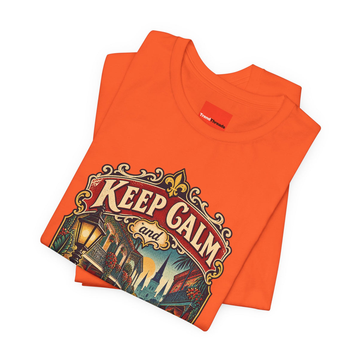 Keep Calm and French Quarter On Funny Travel T-Shirt