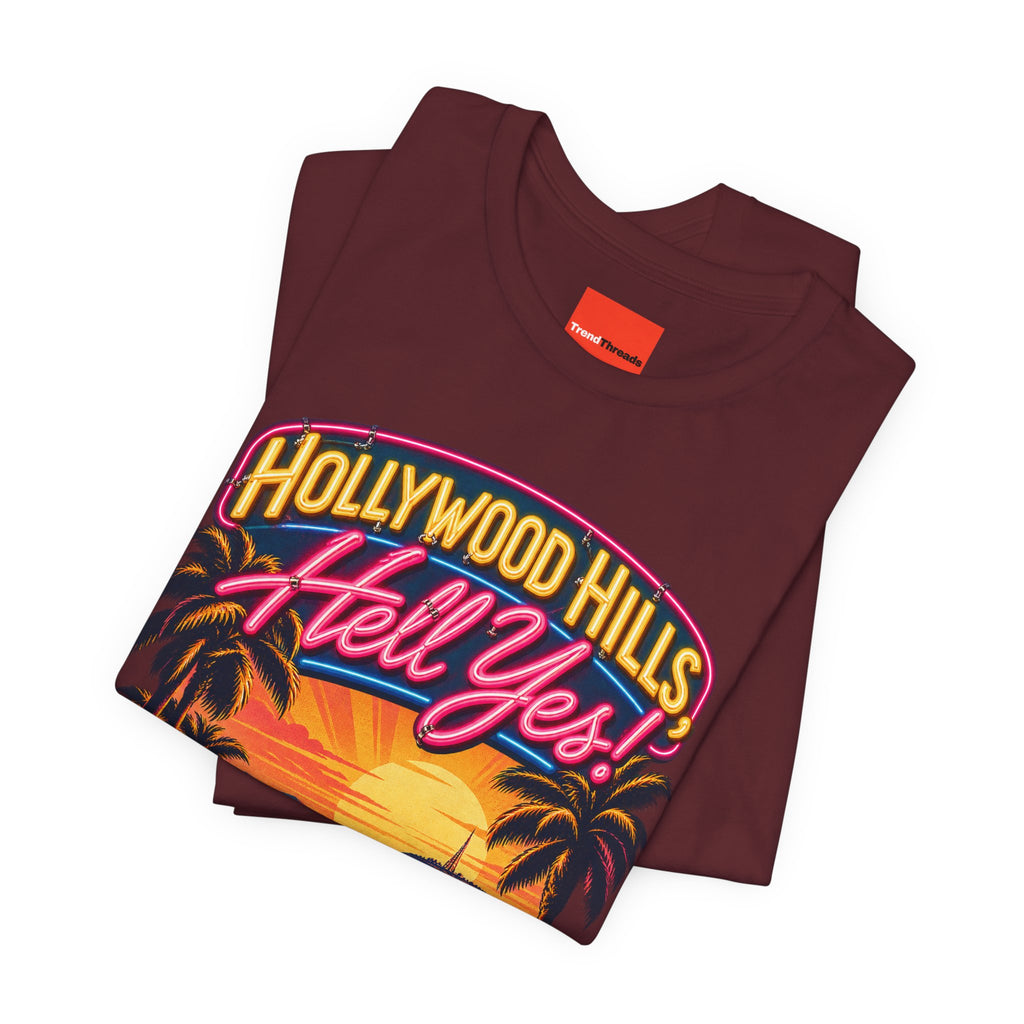 Hollywood Hills, Hell Yes! Funny California Lifestyle T-Shirt