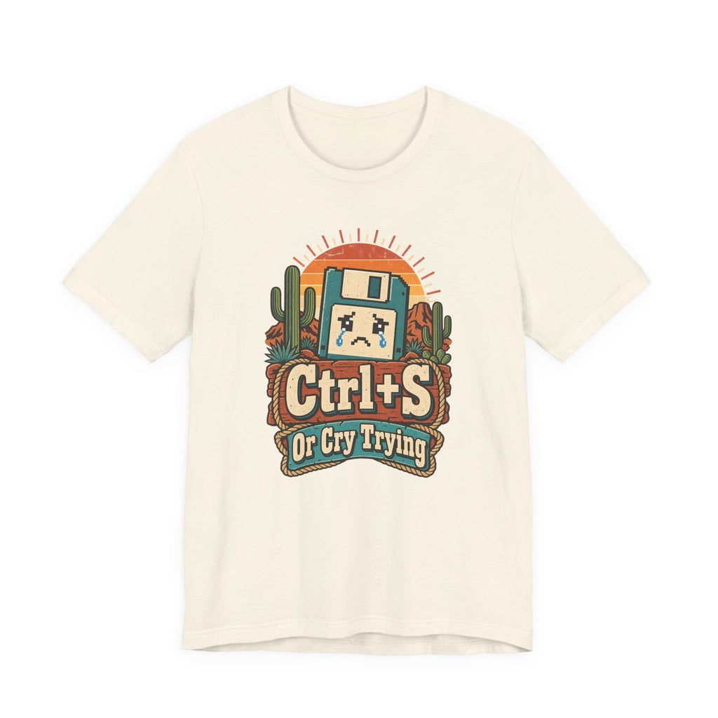 Ctrl+S Or Cry Trying Funny Programmer T-Shirt
