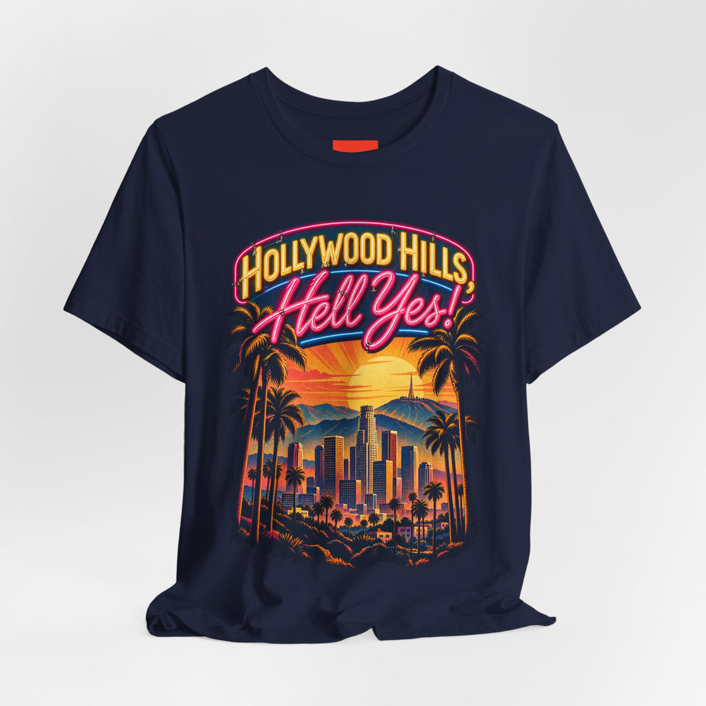 Hollywood Hills, Hell Yes! Funny California Lifestyle T-Shirt