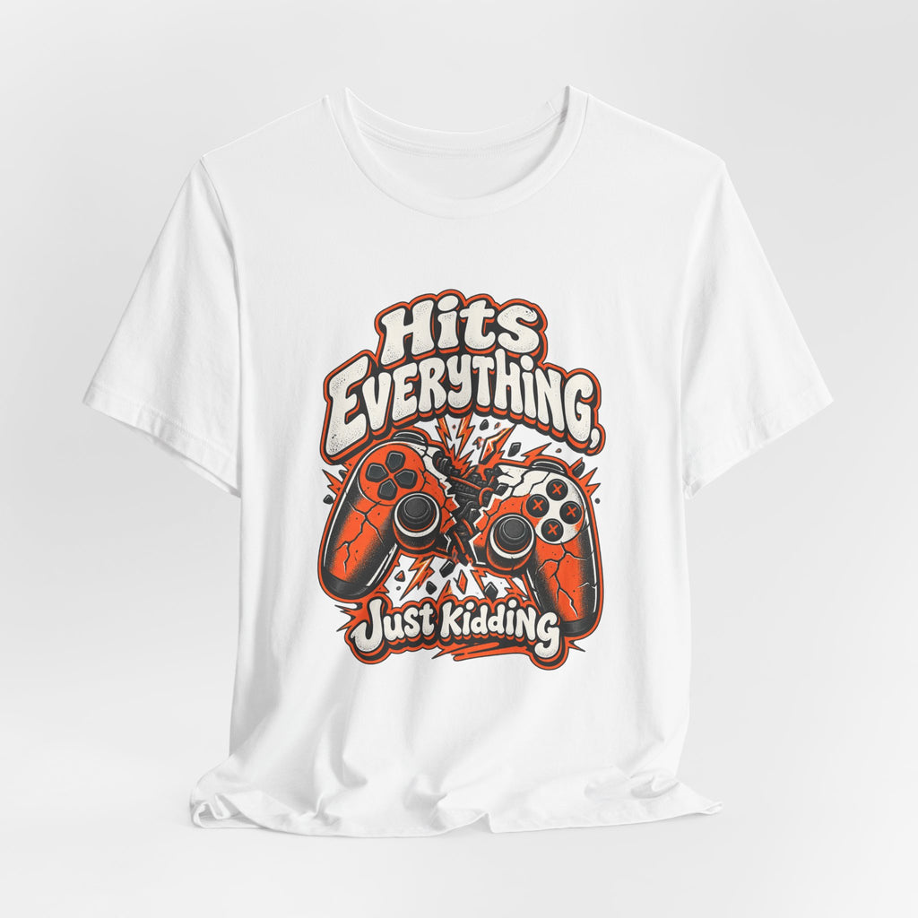 Hits Everything, Just Kidding Funny Gamer T-Shirt