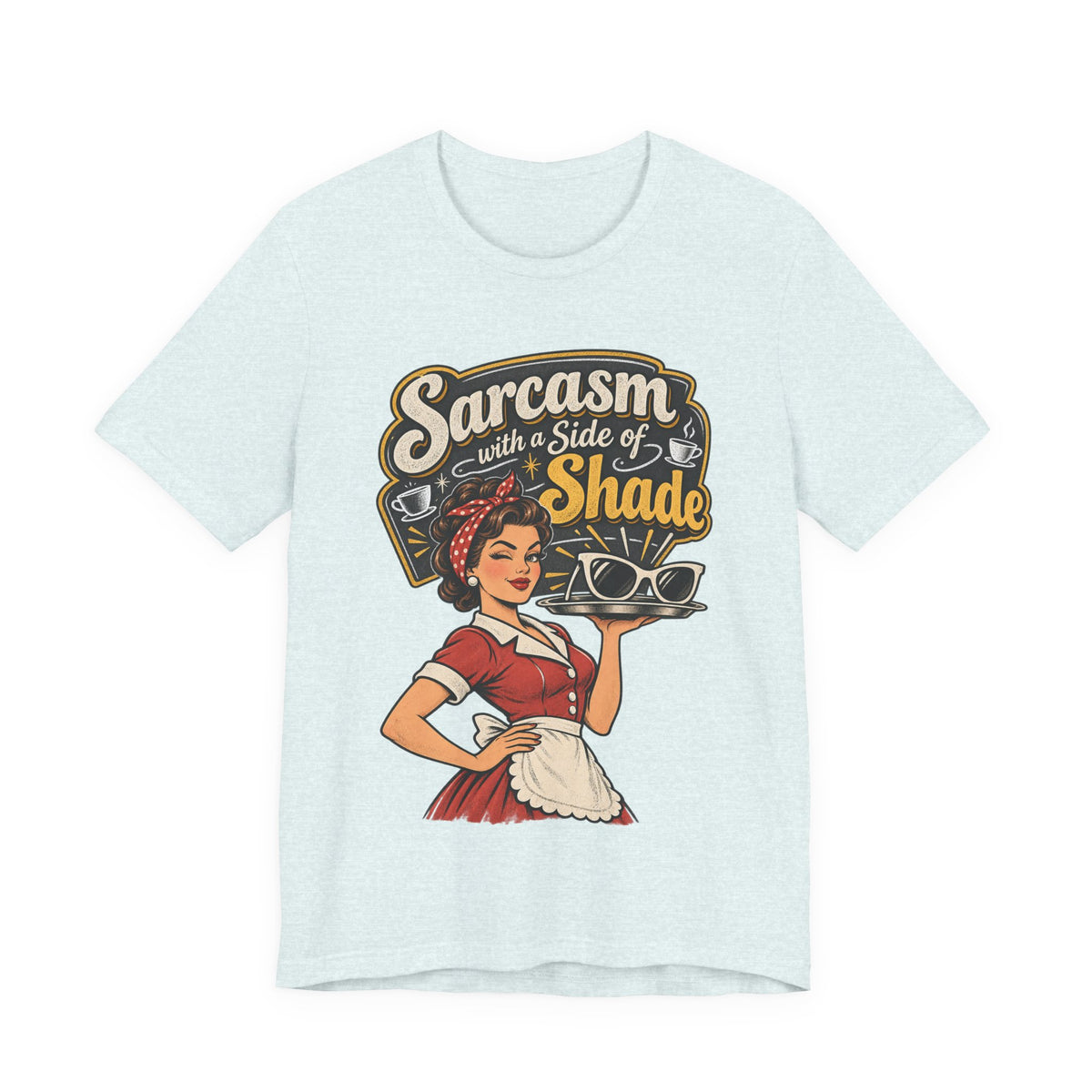 Sarcasm with a Side of Shade Funny Sarcastic T-Shirt