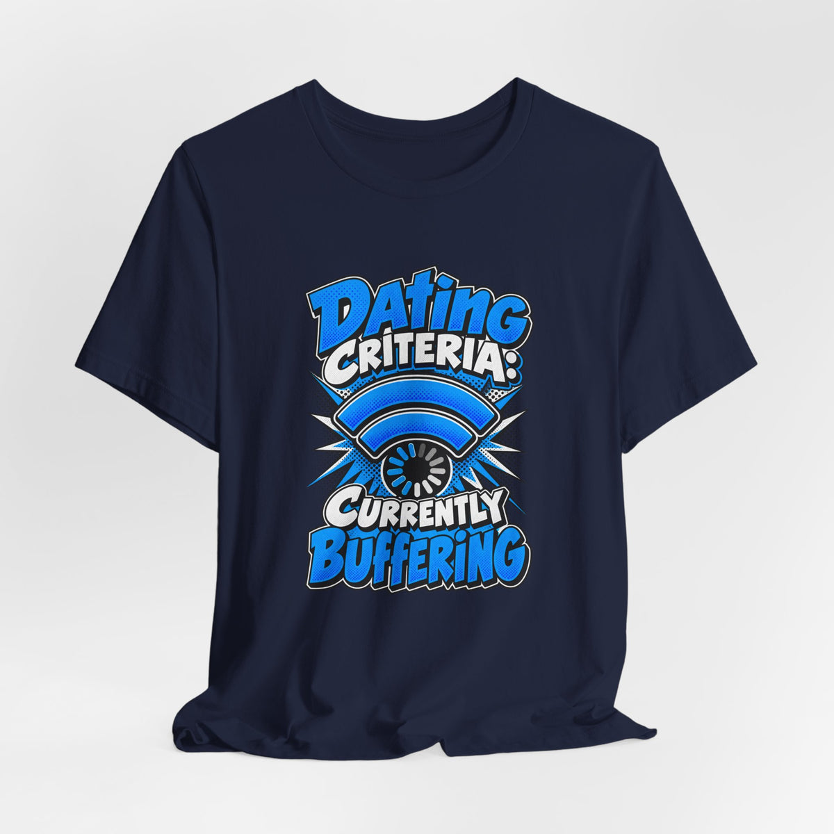 Dating Criteria Currently Buffering Funny Singles T-Shirt