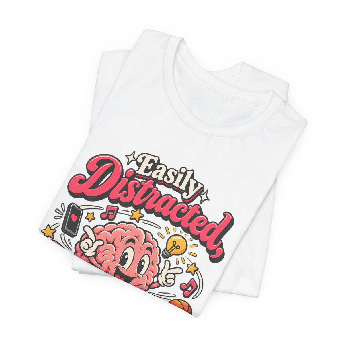 Easily Distracted, Highly Entertained Funny ADHD T-Shirt