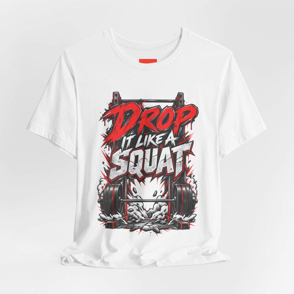Drop It Like a Squat Funny Fitness Streetwear T-Shirt