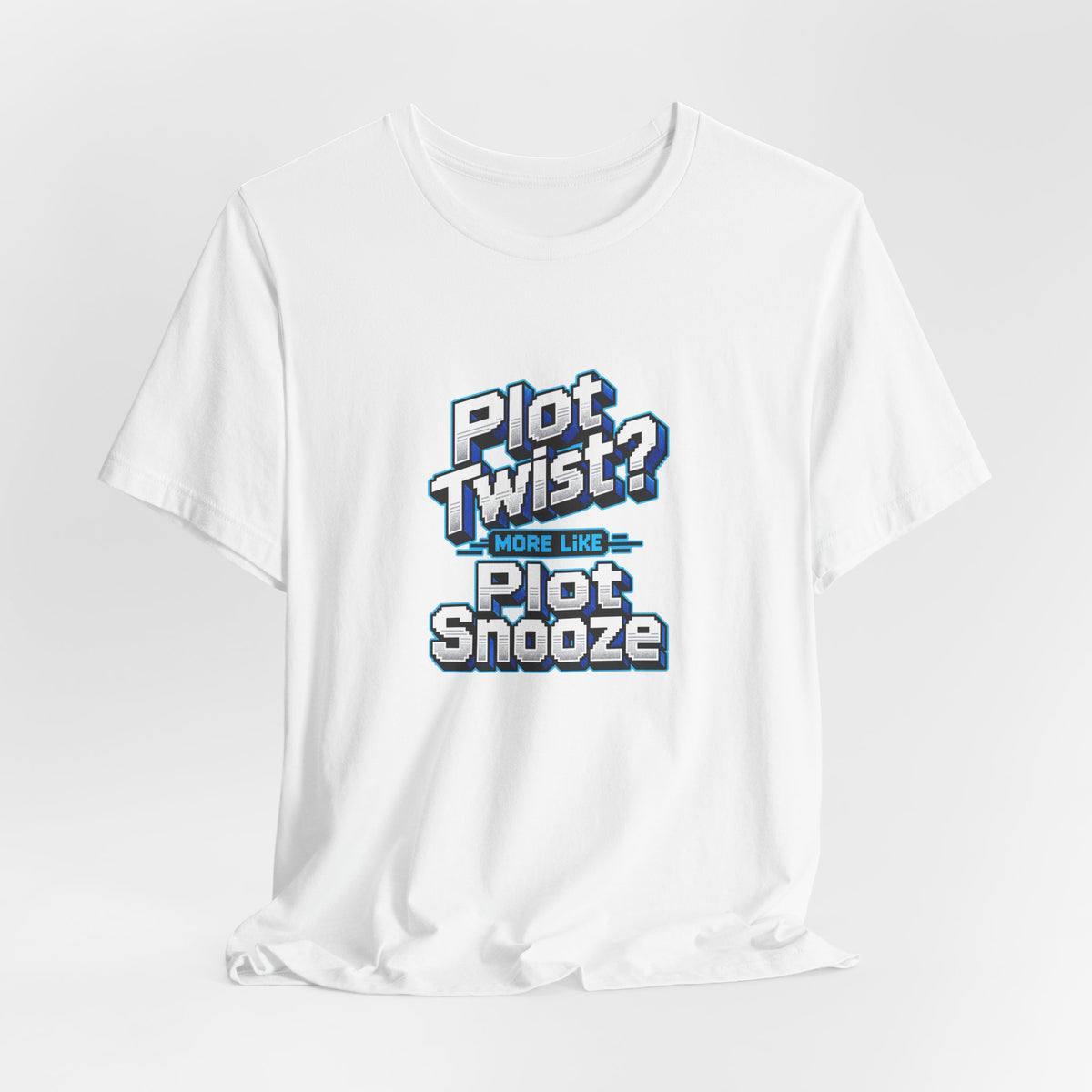 Plot Twist? More Like Plot Snooze Funny Sarcastic T-Shirt