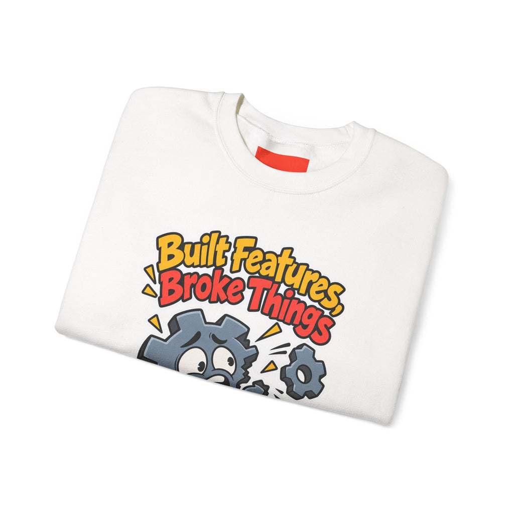 Built Features, Broke Things Funny Programmer Sweatshirt