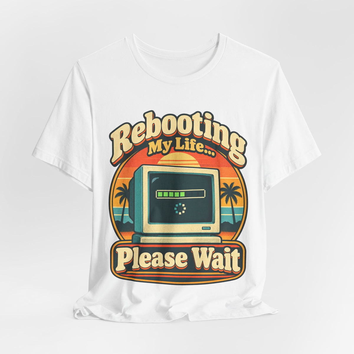 Rebooting My Life... Please Wait Funny Tech T-Shirt