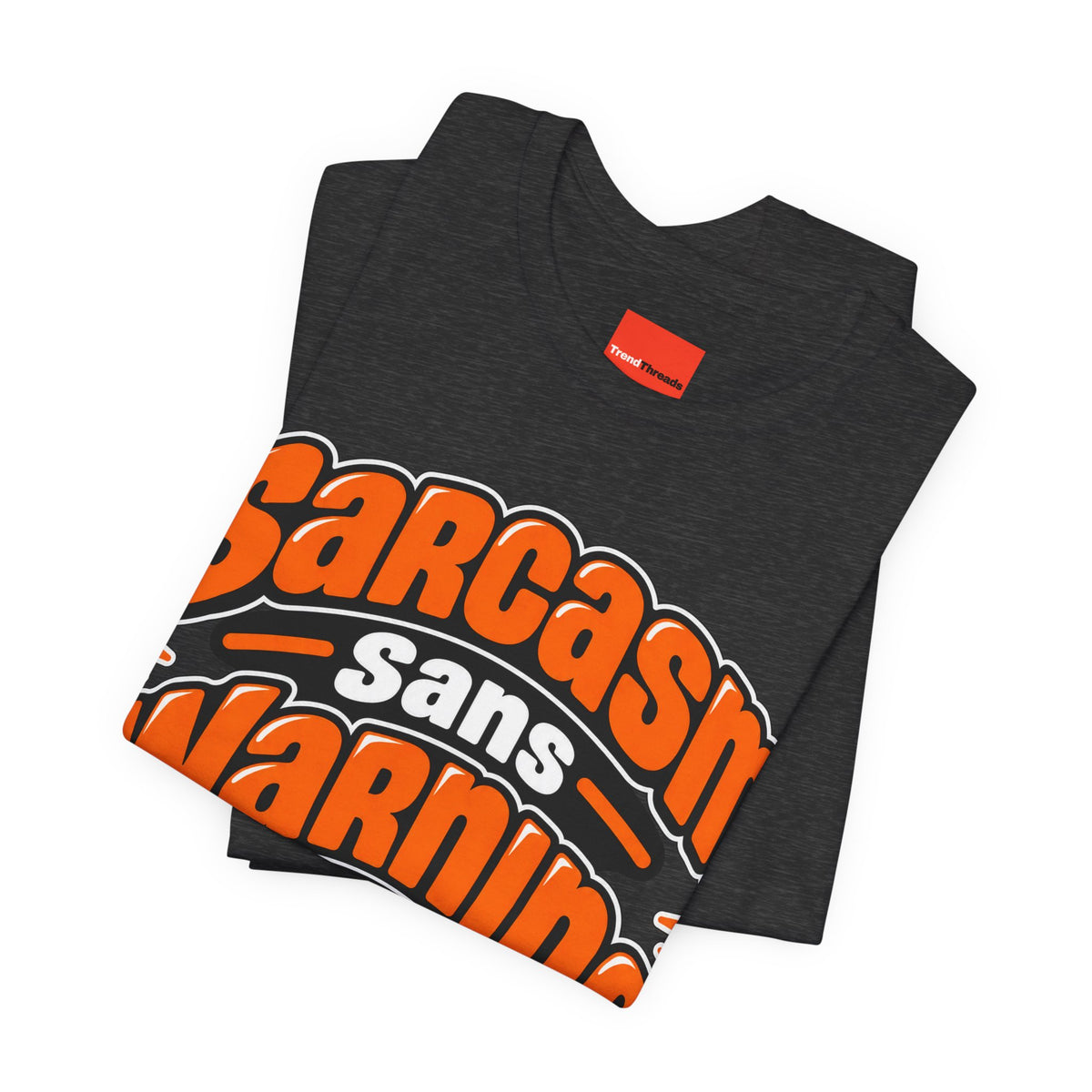 Sarcasm Sans Warning Funny Sarcastic Humor T-Shirt