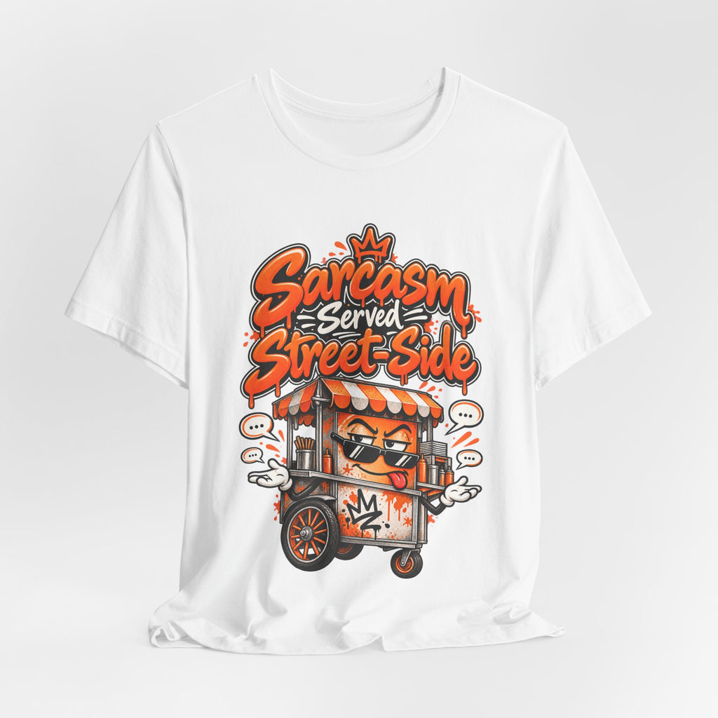 Sarcasm Served Street-Side Funny Sarcastic Humor T-Shirt
