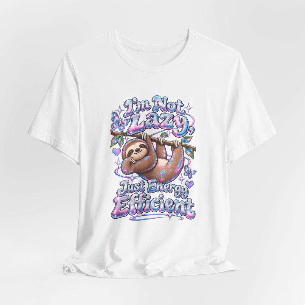 I'm Not Lazy, Just Energy Efficient Funny Casual T-Shirt