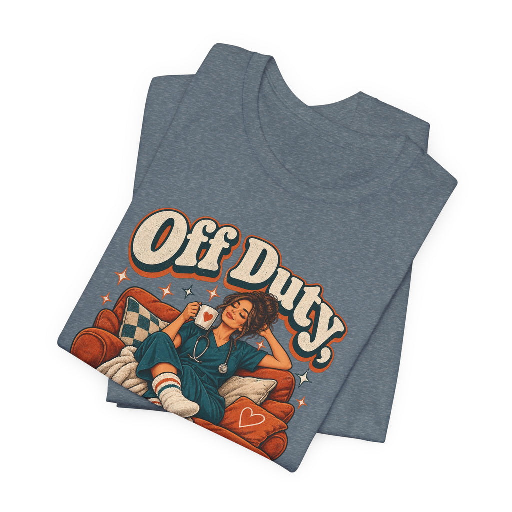 Off Duty, On Couch Duty Funny Nurse T-Shirt