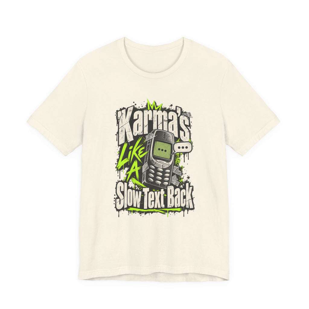 Karma's Like A Slow Text Back Funny Sarcastic T-Shirt